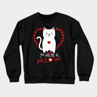 You Had Me At Meow Crewneck Sweatshirt